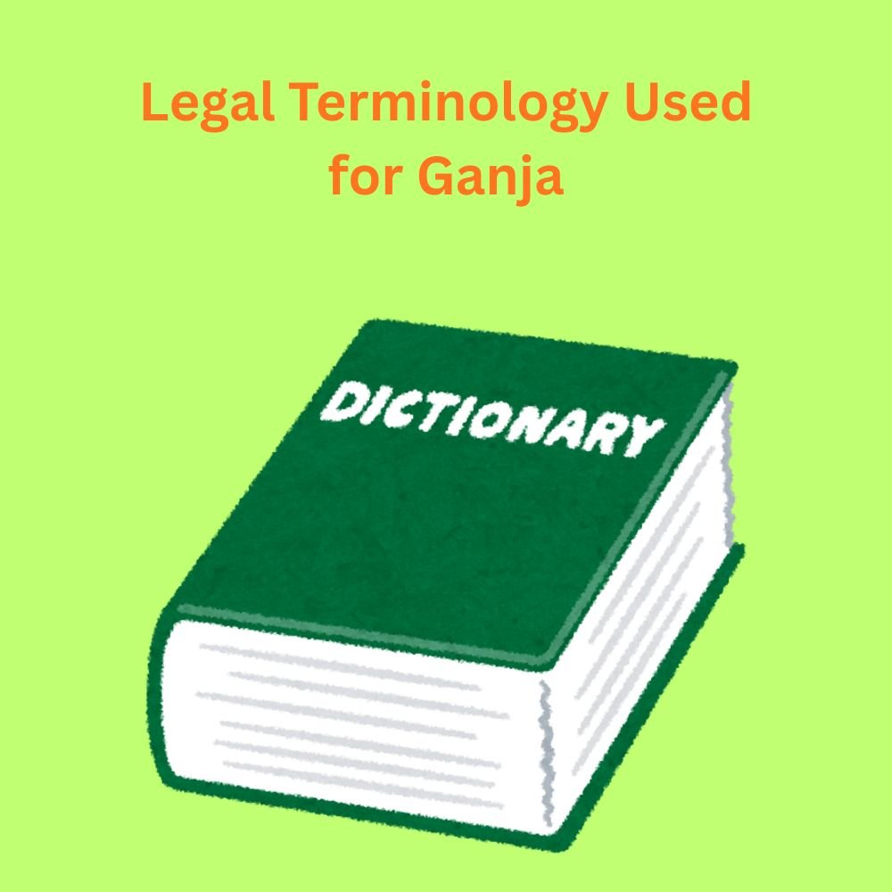 Legal Terminology Used for Ganja