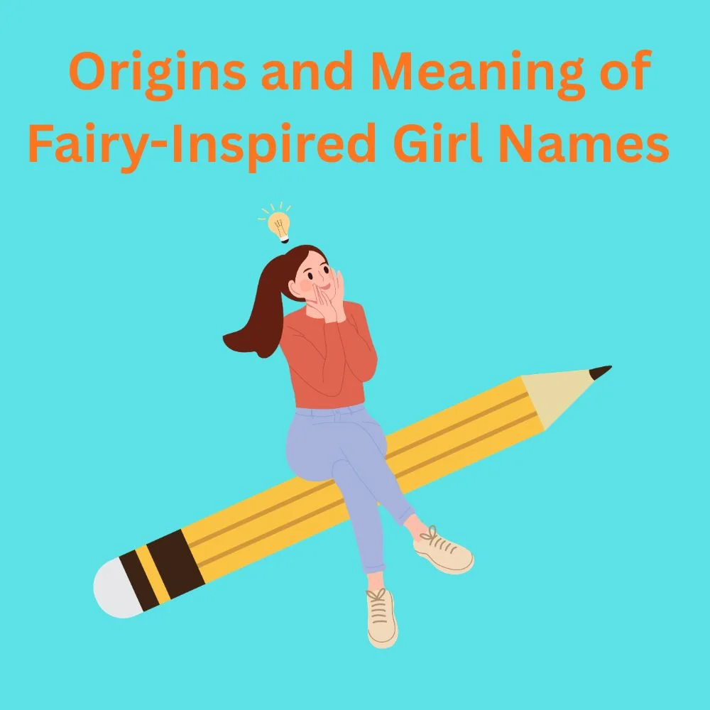 Origins and Meaning of Fairy Inspired Girl Names 