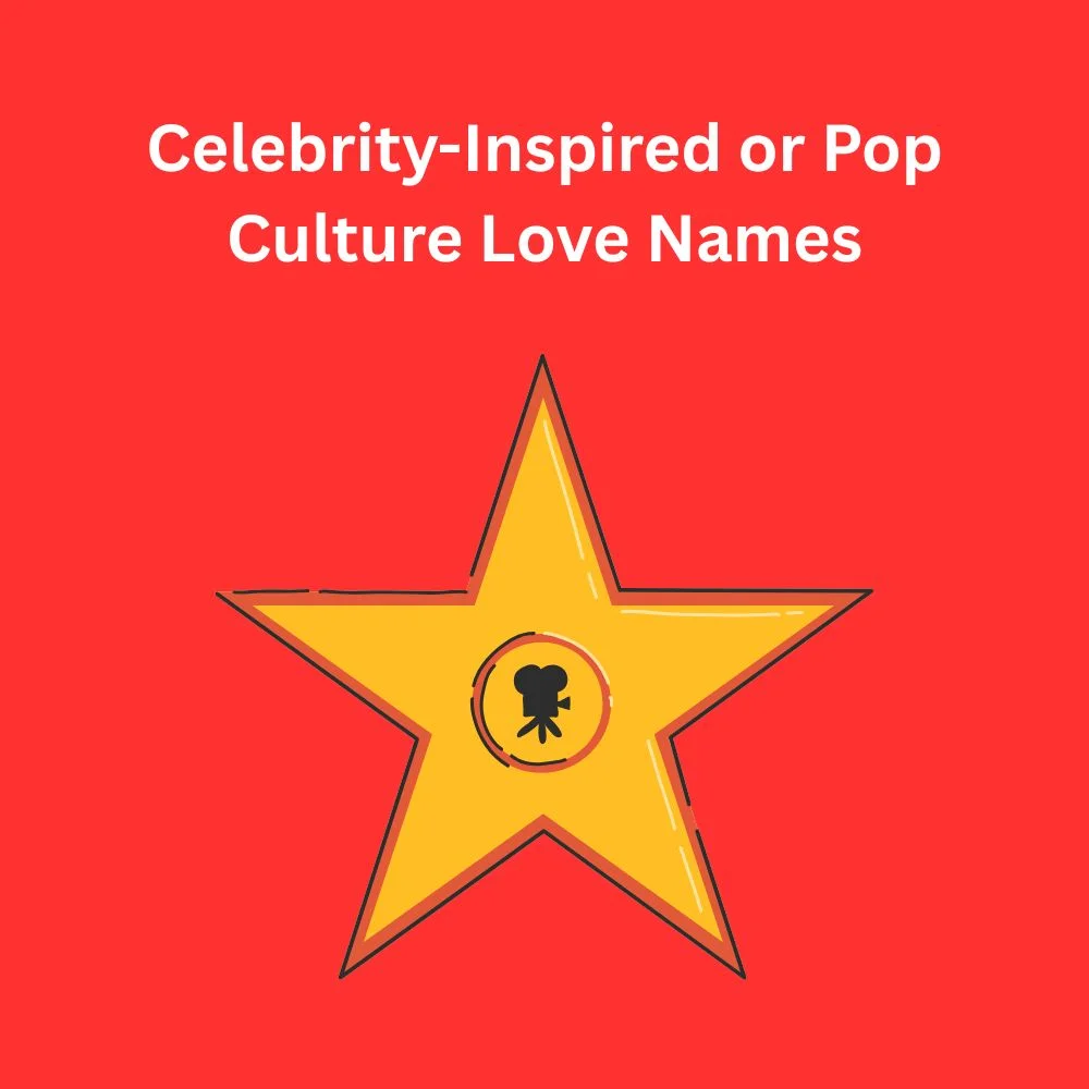 Celebrity-Inspired or Pop Culture Love Names