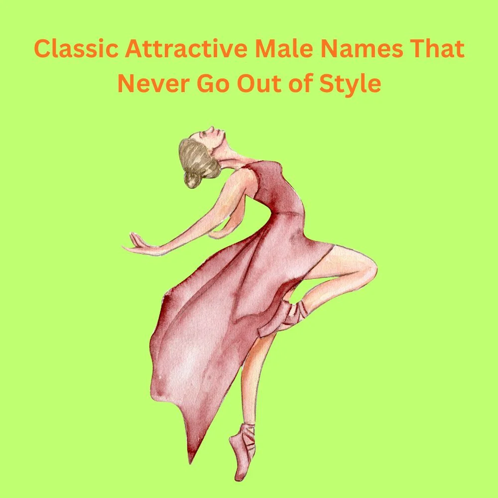 Classic Attractive Male Names That Never Go Out of Style