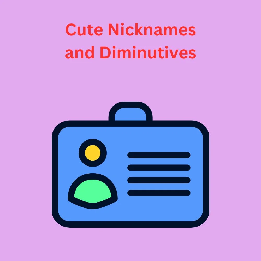 Cute Nicknames and Diminutives