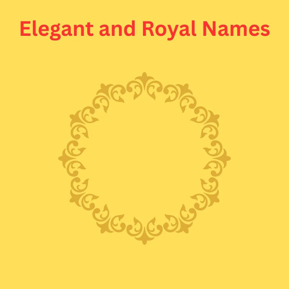 Elegant and Royal Names 