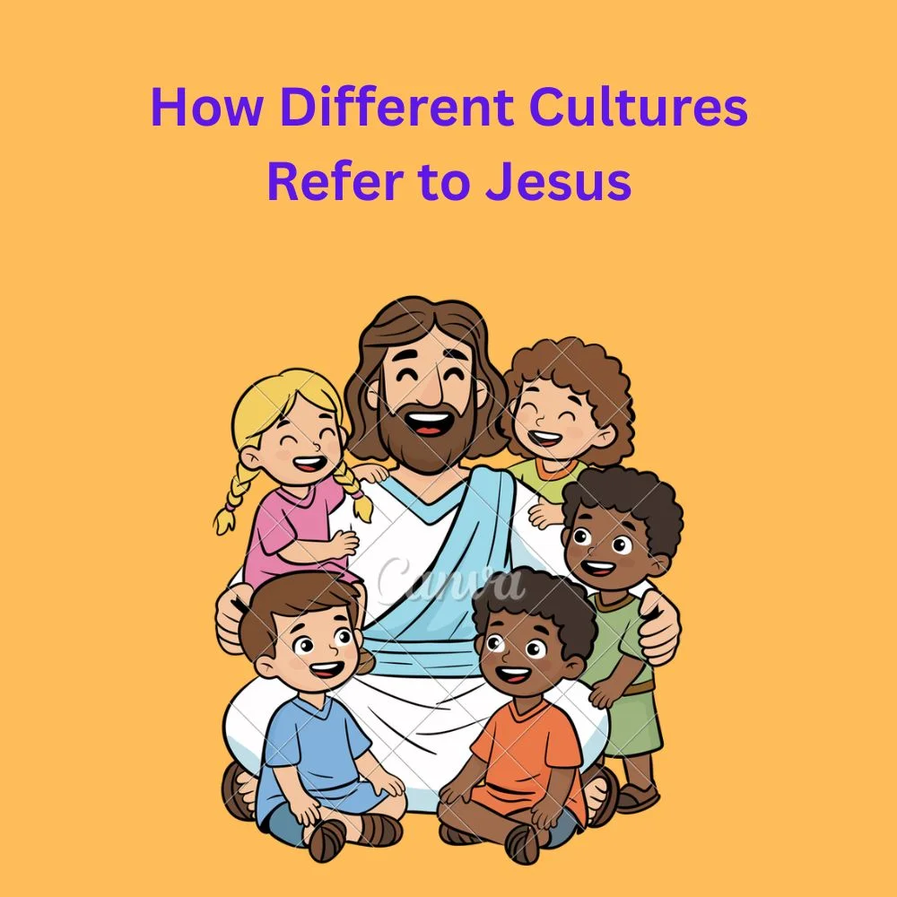How Different Cultures Refer to Jesus