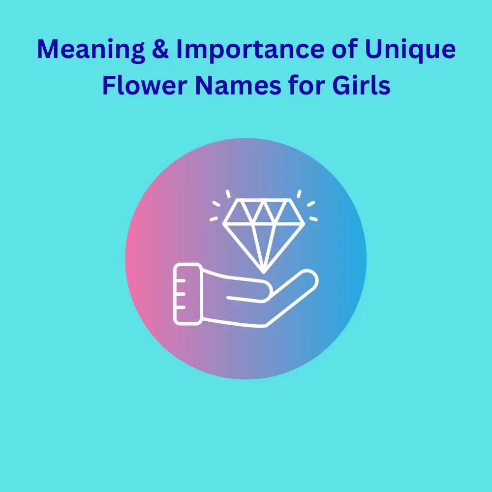 Meaning & Importance of Unique Flower Names for Girls