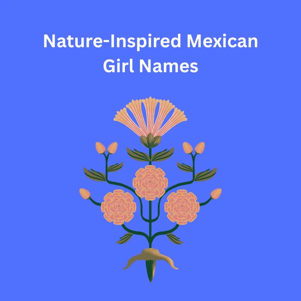 Nature-Inspired Mexican Girl Names