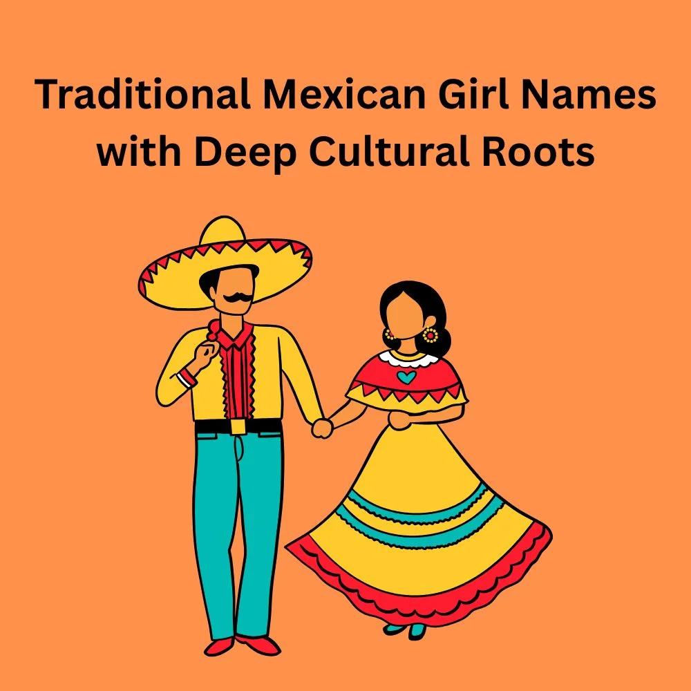 Traditional Mexican Girl Names with Deep Cultural Roots