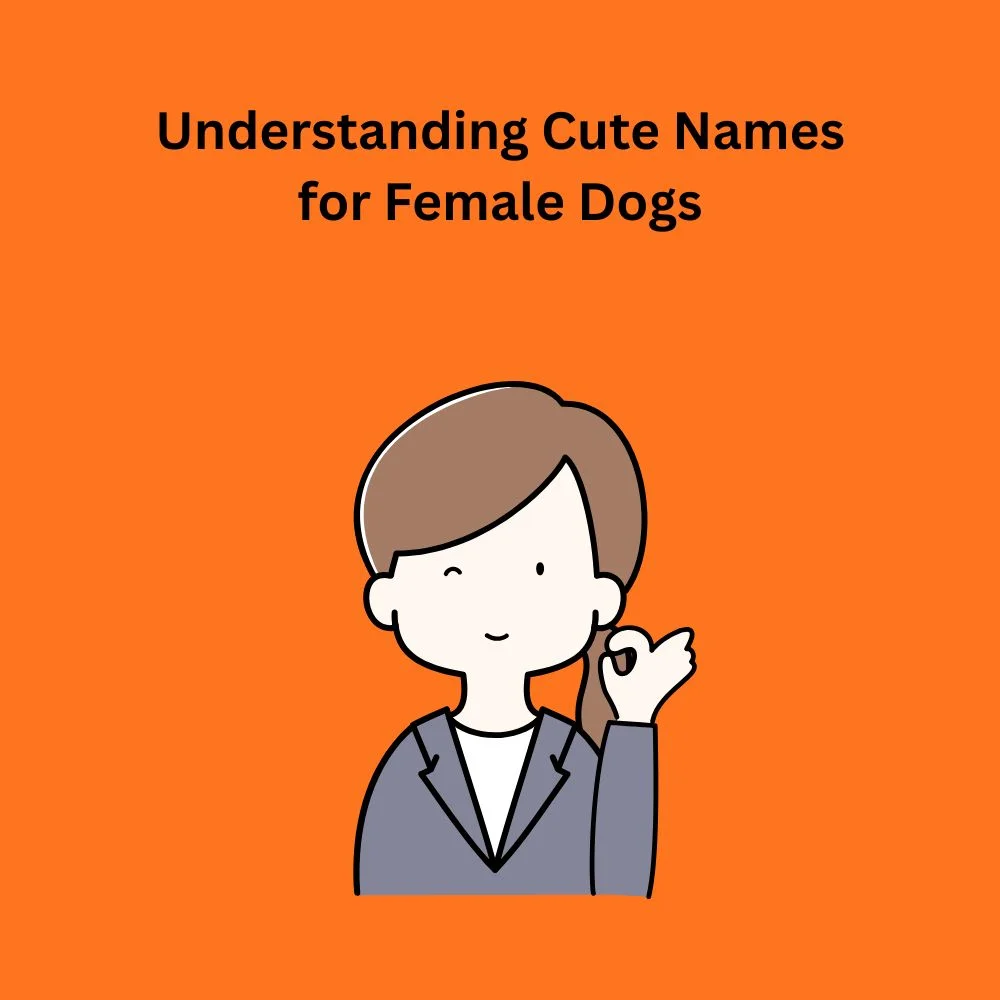 Understanding Cute Names for Female Dogs