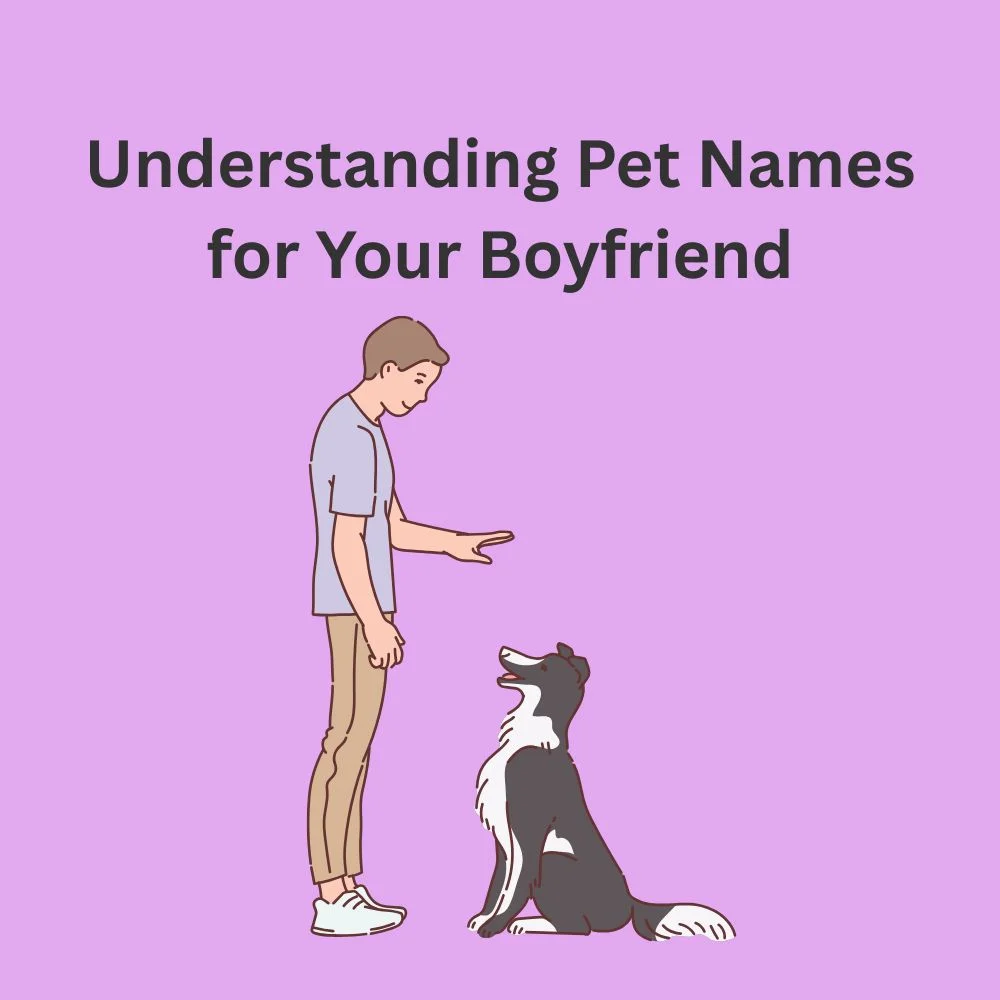 Understanding Pet Names for Your Boyfriend