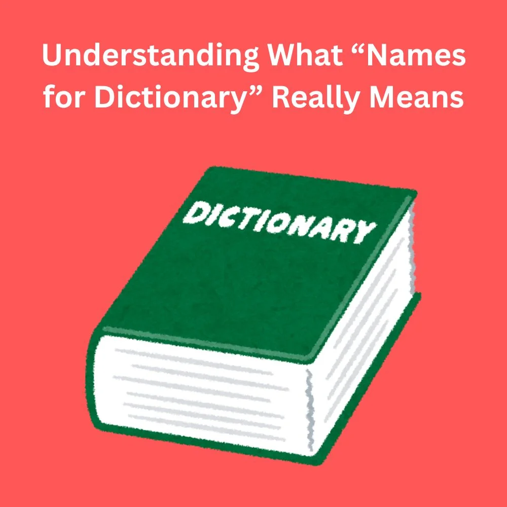 Understanding What “Names for Dictionary” Really Means