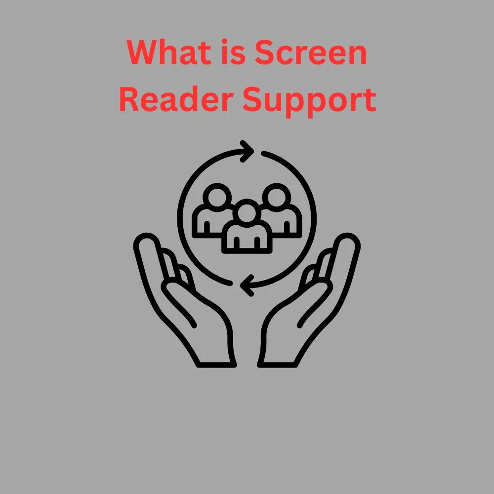 What is Screen Reader Support